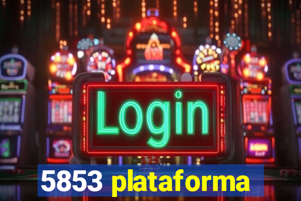 5853 plataforma